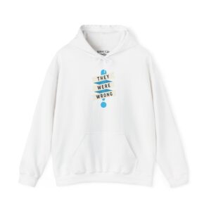 They Were Wrong Hoodie